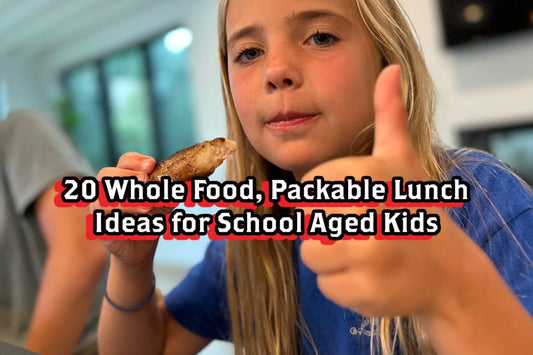 20 Whole Food, Packable Lunch Ideas for School Aged Kids - Rebel Pastures