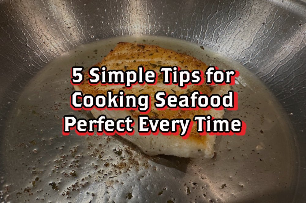 5 Simple Tips for Cooking Seafood Perfect Every Time - Rebel Pastures