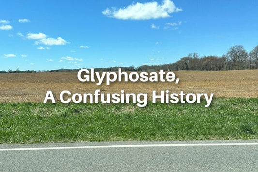 Glyphosate, A Confusing History - Rebel Pastures