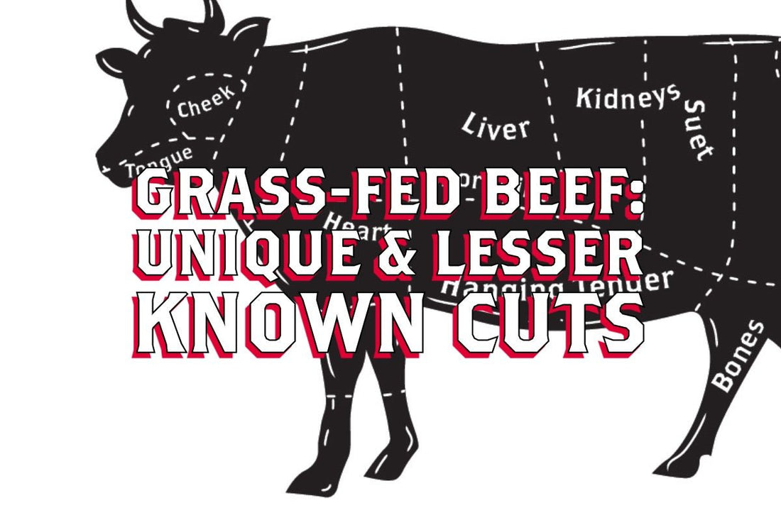 Grass-fed Beef: Unique & Lesser Known Cuts - Rebel Pastures