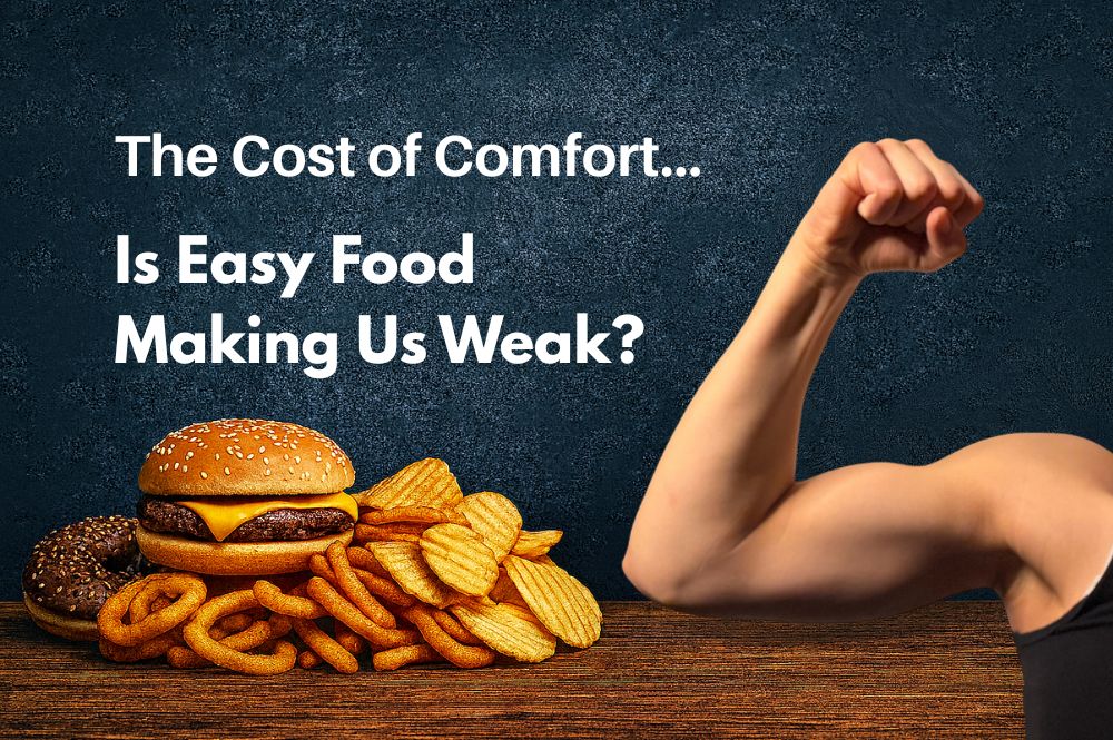 The Cost of Comfort: Is Easy Food Making Us Weak? - Rebel Pastures