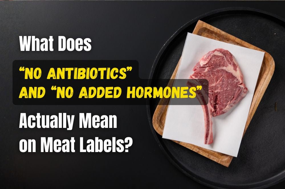 What Does “No Antibiotics” and “No Added Hormones” Actually Mean on Meat Labels? - Rebel Pastures